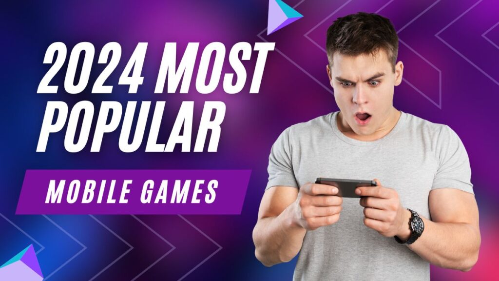 2024 Most popular Mobile Games